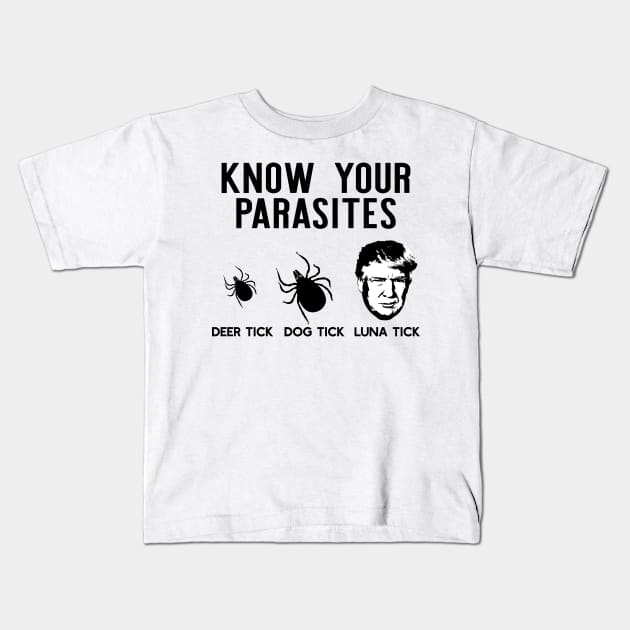 Know Your Parasites Deer Tick Dog Tick Luna Tick Funny Trump Kids T-Shirt by Rene	Malitzki1a